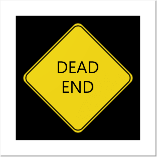 Caution Dead End Road Sign Posters and Art